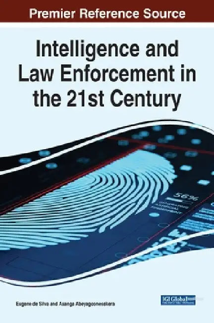 Intelligence and Law Enforcement in the 21st Century by Eugene de Silva