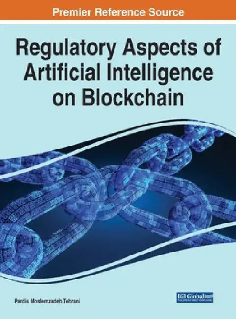 Regulatory Aspects of Artificial Intelligence on Blockchain by Pardis Moslemzadeh Tehrani