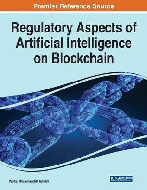 Regulatory Aspects of Artificial Intelligence on Blockchain by Pardis Moslemzadeh Tehrani
