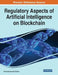 Regulatory Aspects of Artificial Intelligence on Blockchain by Pardis Moslemzadeh Tehrani