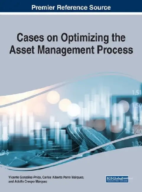 Cases on Optimizing the Asset Management Process by Vicente González-Prida