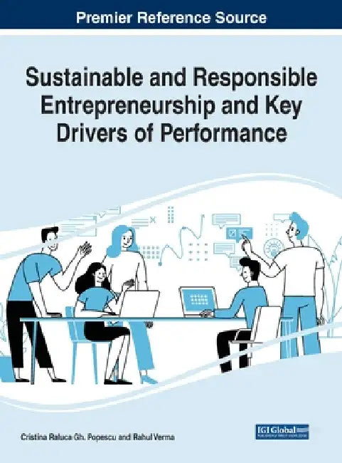 Sustainable and Responsible Entrepreneurship and Key Drivers of Performance by Cristina Raluca Gh Popescu