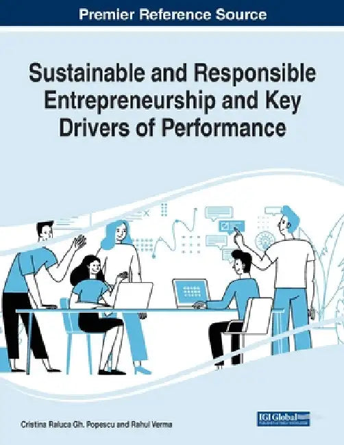 Sustainable and Responsible Entrepreneurship and Key Drivers of Performance by Cristina Raluca Gh Popescu