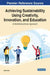 Achieving Sustainability Using Creativity, Innovation, and Education: A Multidisciplinary Approach by Ziska Fields