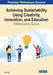 Achieving Sustainability Using Creativity, Innovation, and Education: A Multidisciplinary Approach by Ziska Fields