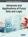 Handbook of Research on Advances and Applications of Fuzzy Sets and Logic by Said Broumi