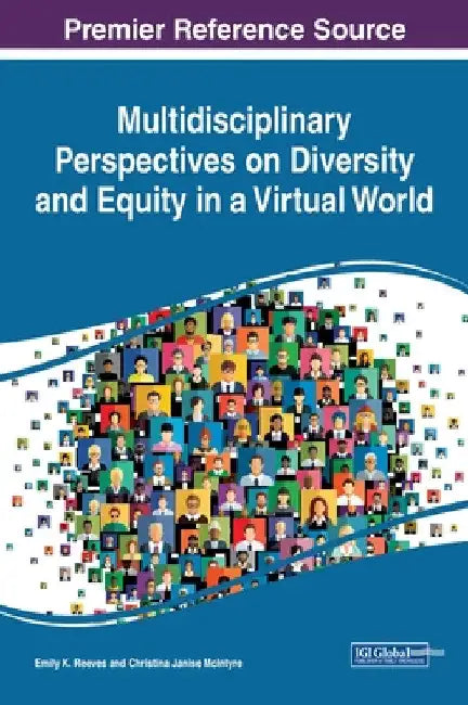 Multidisciplinary Perspectives on Diversity and Equity in a Virtual World by Emily K. Reeves
