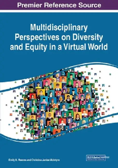 Multidisciplinary Perspectives on Diversity and Equity in a Virtual World by Emily K. Reeves