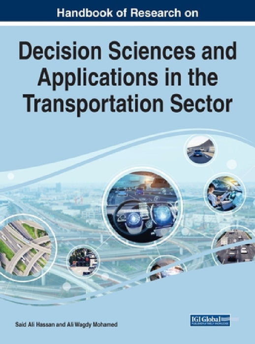 Handbook of Research on Decision Sciences and Applications in the Transportation Sector by Said Ali Hassan, Ali Wagdy Mohamed