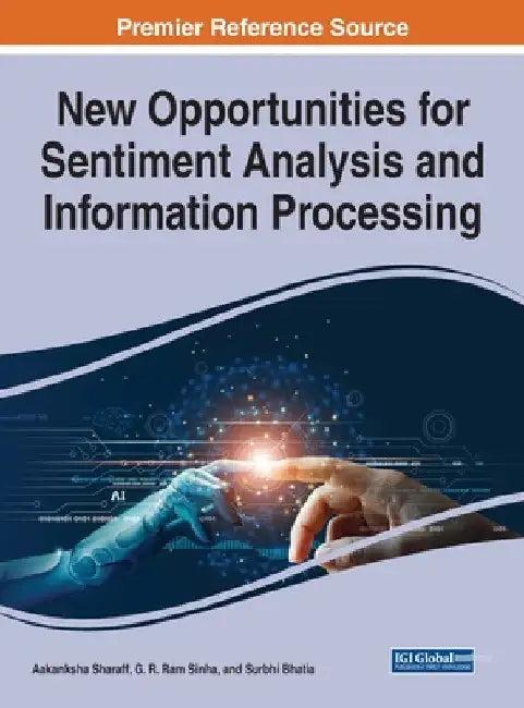 New Opportunities for Sentiment Analysis and Information Processing by Aakanksha Sharaff