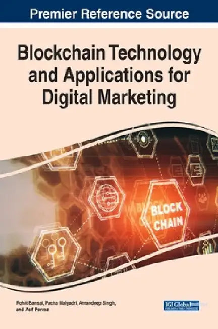 Blockchain Technology and Applications for Digital Marketing by Rohit Bansal