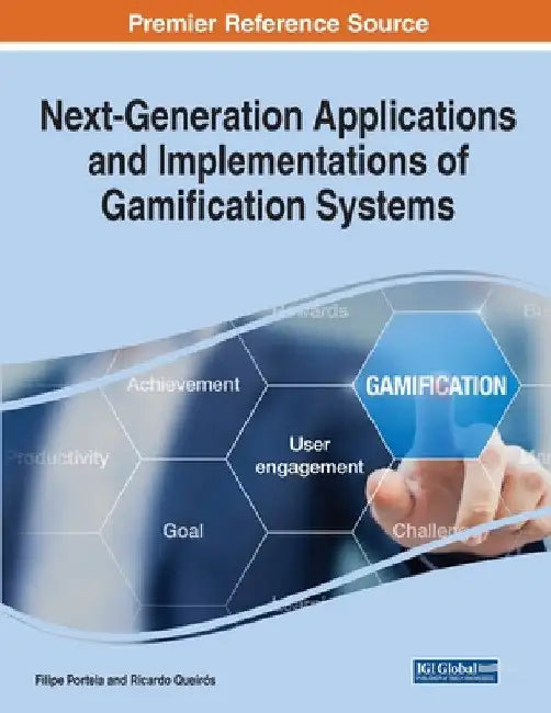 Next-Generation Applications and Implementations of Gamification Systems by Filipe Portela