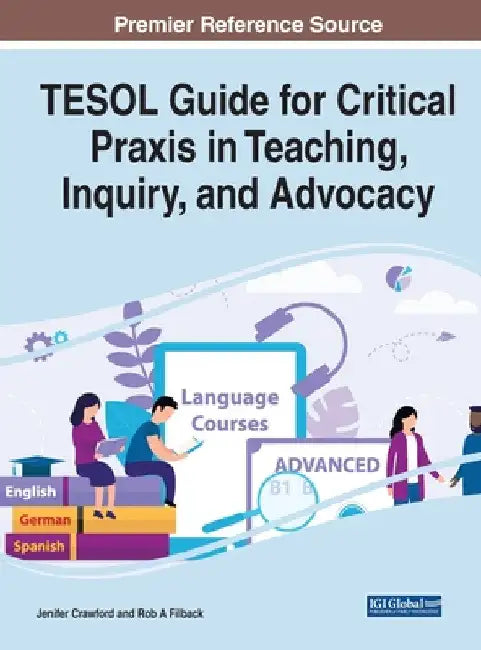 TESOL Guide for Critical Praxis in Teaching, Inquiry, and Advocacy by Jenifer Crawford