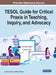 TESOL Guide for Critical Praxis in Teaching, Inquiry, and Advocacy by Jenifer Crawford