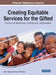 Creating Equitable Services for the Gifted: Protocols for Identification, Implementation, and Evaluation by Julia L. Nyberg