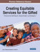 Creating Equitable Services for the Gifted: Protocols for Identification, Implementation, and Evaluation by Julia L. Nyber