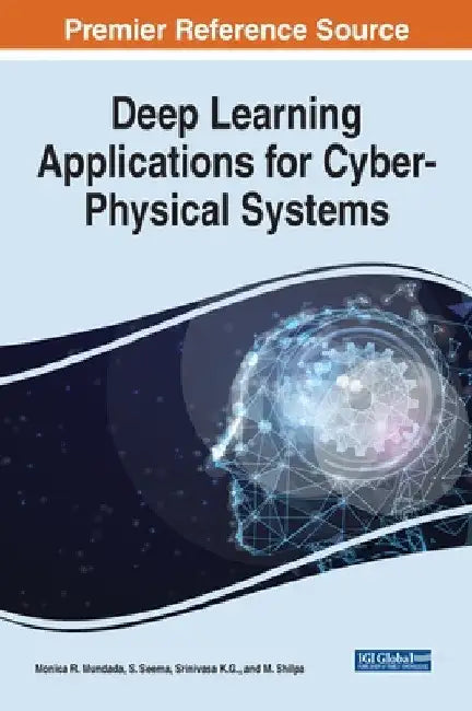 Deep Learning Applications for Cyber-Physical Systems by Monica R. Mundada