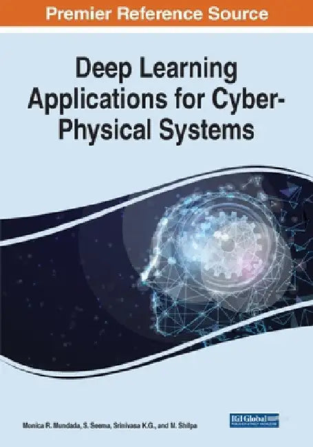 Deep Learning Applications for Cyber-Physical Systems by Monica R. Mundada