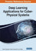 Deep Learning Applications for Cyber-Physical Systems by Monica R. Mundada