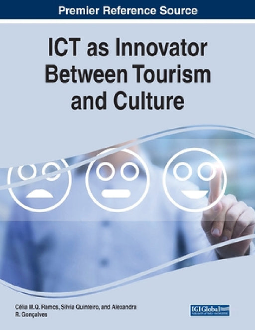 ICT as Innovator Between Tourism and Culture by Célia M. Q. Ramos, Silvia Quinteiro, Alexandra R. Gonçalves