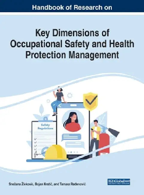 Handbook of Research on Key Dimensions of Occupational Safety and Health Protection Management by Snezana Zivkovic