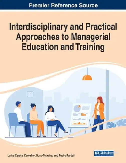 Interdisciplinary and Practical Approaches to Managerial Education and Training by Luísa Cagica Carvalho