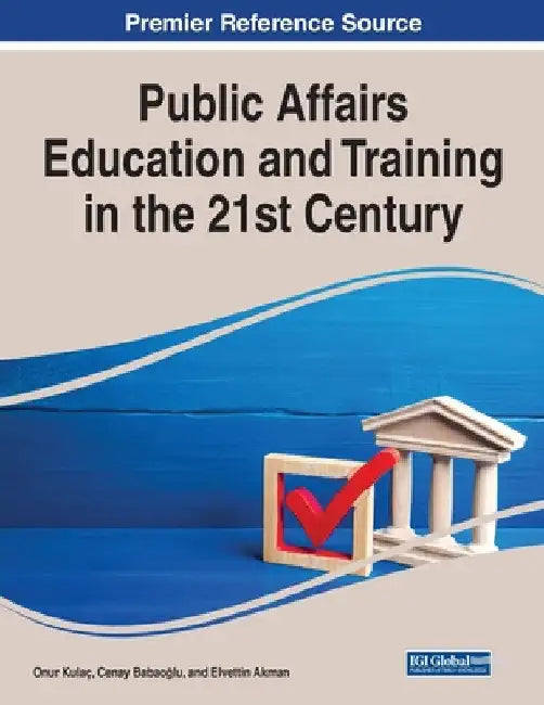 Public Affairs Education and Training in the 21st Century by Onur Kulaç