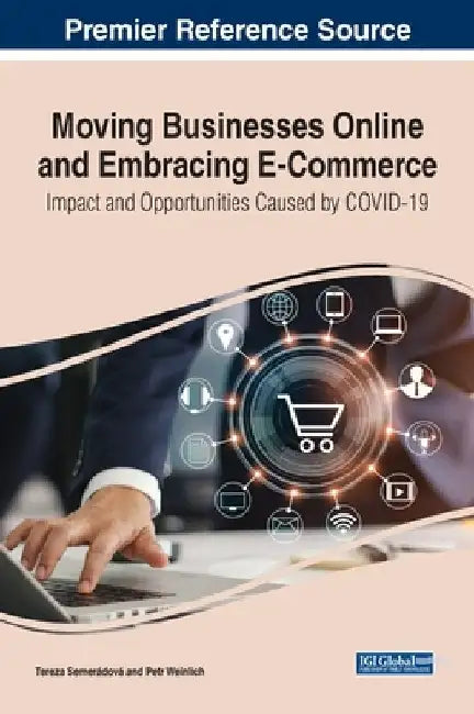 Moving Businesses Online and Embracing E-Commerce: Impact and Opportunities Caused by COVID-19 by Tereza Semerádová