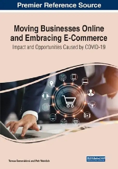 Moving Businesses Online and Embracing E-Commerce: Impact and Opportunities Caused by COVID-19 by Tereza Semerádová