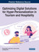 Optimizing Digital Solutions for Hyper-Personalization in Tourism and Hospitality by Nuno Gustavo, João Pronto, Luísa Carvalho