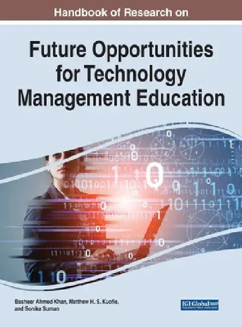 Handbook of Research on Future Opportunities for Technology Management Education by Basheer Ahmed Khan