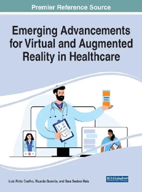 Emerging Advancements for Virtual and Augmented Reality in Healthcare by Luis Pinto Coelho