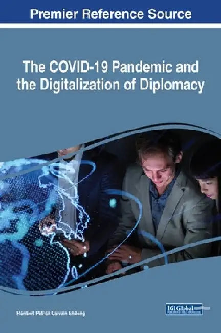 The COVID-19 Pandemic and the Digitalization of Diplomacy by Floribert Patrick Calvain Endong