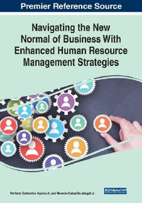 Navigating the New Normal of Business With Enhanced Human Resource Management Strategies by Jr. Aquino Perfecto Gatbonton