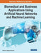 Biomedical and Business Applications Using Artificial Neural Networks and Machine Learning by Richard S. Segall