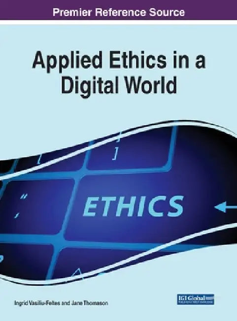 Applied Ethics in a Digital World by Ingrid Vasiliu-Feltes
