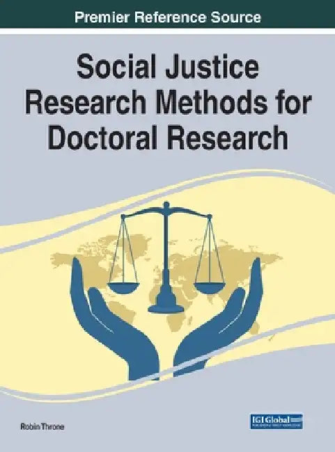 Social Justice Research Methods for Doctoral Research by Robin Throne