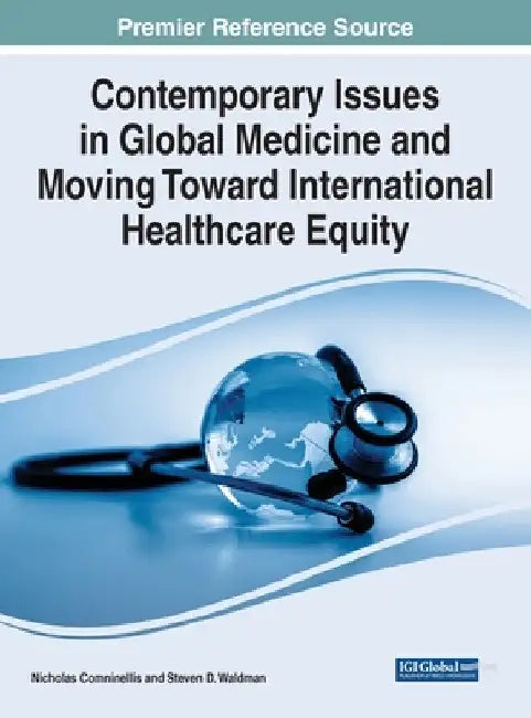 Contemporary Issues in Global Medicine and Moving Toward International Healthcare Equity by Nick Comninellis