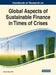Handbook of Research on Global Aspects of Sustainable Finance in Times of Crises by Ibrahim Yasar Gok