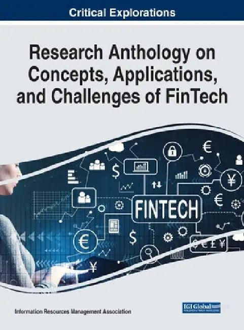 Research Anthology on Concepts, Applications, and Challenges of FinTech by Information Reso Management Association