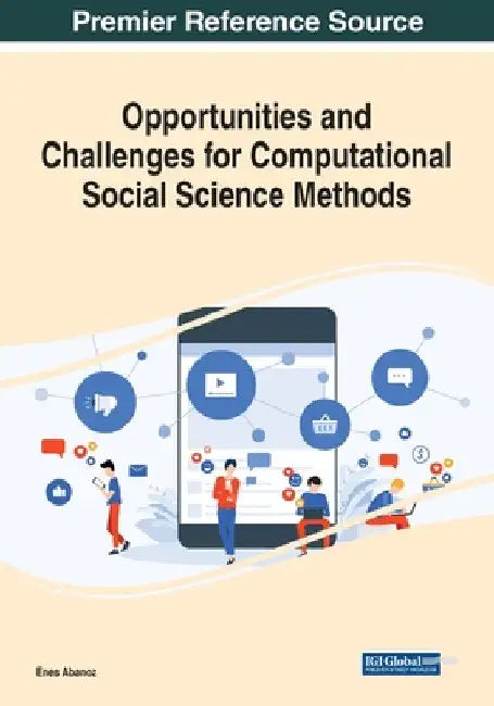 Opportunities and Challenges for Computational Social Science Methods by Enes Abanoz
