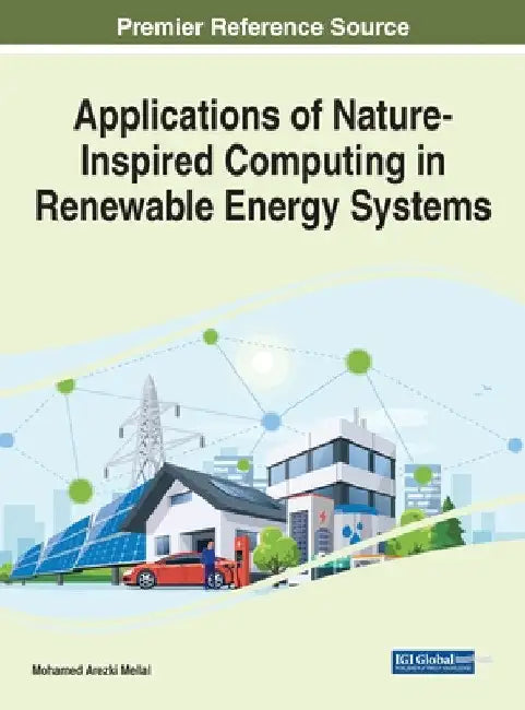 Applications of Nature-Inspired Computing in Renewable Energy Systems by Mohamed Arezki Mellal