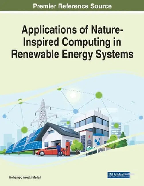Applications of Nature-Inspired Computing in Renewable Energy Systems by Mohamed Arezki Mellal