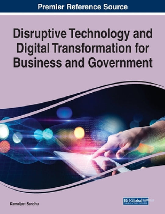 Disruptive Technology and Digital Transformation for Business and Government by Kamaljeet Sandhu