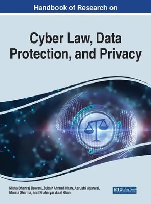 Handbook of Research on Cyber Law, Data Protection, and Privacy by Nisha Dhanraj Dewani
