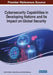Cybersecurity Capabilities in Developing Nations and Its Impact on Global Security by Maurice Dawson