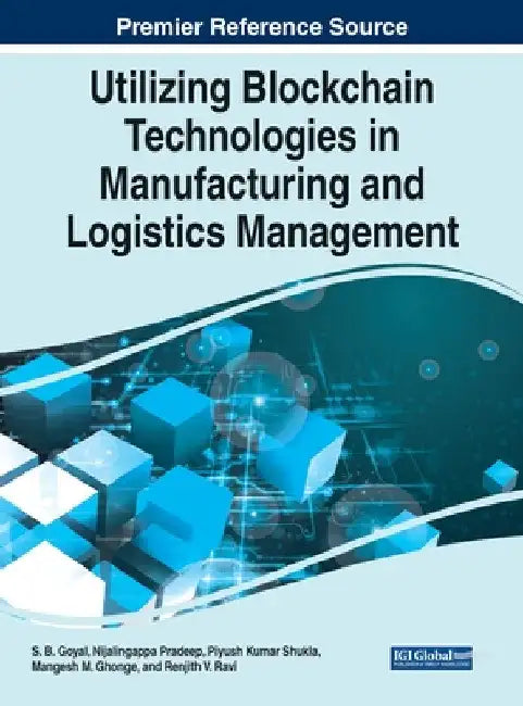 Utilizing Blockchain Technologies in Manufacturing and Logistics Management by S. B. Goyal