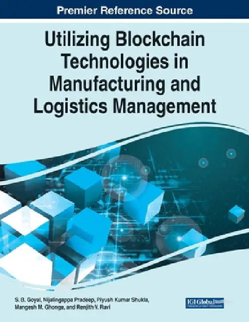 Utilizing Blockchain Technologies in Manufacturing and Logistics Management by S. B. Goyal