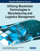 Utilizing Blockchain Technologies in Manufacturing and Logistics Management by S. B. Goyal