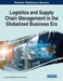 Logistics and Supply Chain Management in the Globalized Business Era by Lincoln C. Wood